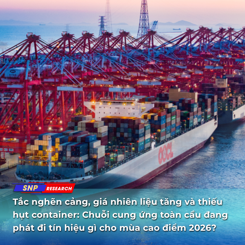 Tắc nghẽn cảng, giá nhiên liệu tăng và thiếu hụt container: Chuỗi cung ứng toàn cầu đang phát đi tín hiệu gì cho mùa cao điểm 2026?